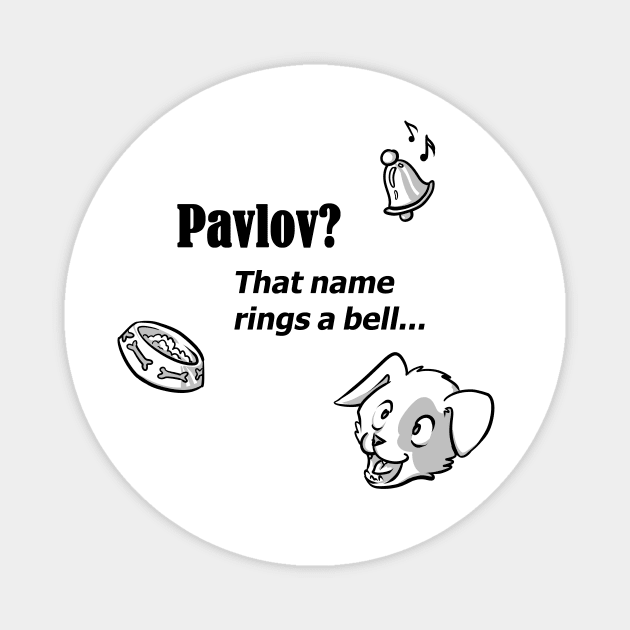 Pavlov? That name rings a bell - for bright backgrounds Magnet by RubyMarleen